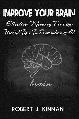 bokomslag Improve Your Brain: Effective Memory Training And Useful Tips To Remember All