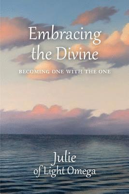 bokomslag Embracing the Divine: Becoming One with the One