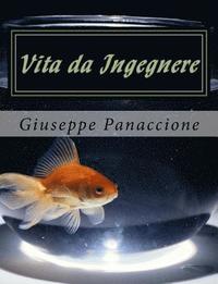 bokomslag Vita da Ingegnere: Guida ai pochi pregi e ai tanti difetti dell'ingegnere