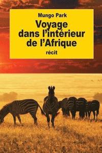 bokomslag Voyage dans l'intérieur de l'Afrique: fait en 1795, 1796, 1797