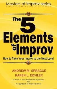 bokomslag The 5 Elements of Improv