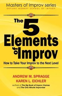 bokomslag The 5 Elements of Improv