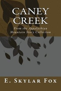 bokomslag Caney Creek: From the Appalachian Mountain Story Collection