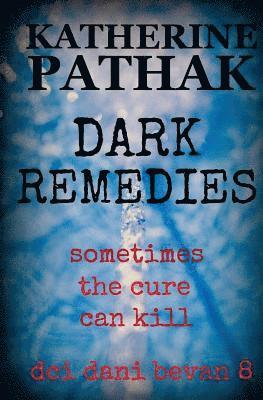 Katherine Pathak - Dark Remedies, Häftad