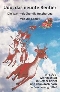 bokomslag Udo, das neunte Rentier: Wie Udo Weihnachten in Gefahr bringt und dann doch noch die Bescherung rettet.