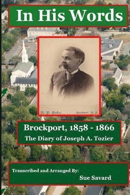 In His Words - Brockport 1858-1866: From The Diary of Joseph A. Tozier 1