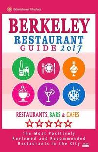 bokomslag Berkeley Restaurant Guide 2017: Best Rated Restaurants in Berkeley, California - 500 Restaurants, Bars and Cafés recommended for Visitors, 2017