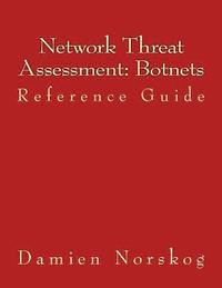 bokomslag Network Threat Assessment: Botnets: Reference Guide