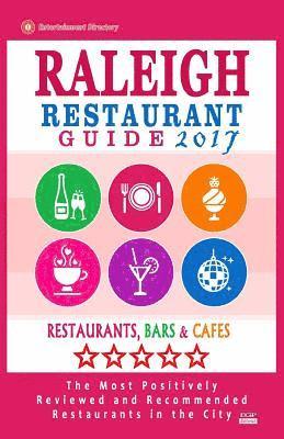 Raleigh Restaurant Guide 2017: Best Rated Restaurants in Raleigh, North Carolina - 500 Restaurants, Bars and Cafés recommended for Visitors, 2017 1