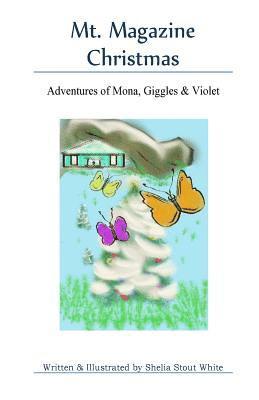 Shelia Stout White - Mt. Magazine Christmas: Adventures of Mona, Giggles and Violet, Häftad