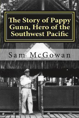 Sam McGowan - The Story of Pappy Gunn, Hero of the Southwest Pacific, Häftad