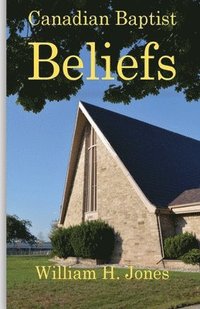 bokomslag Canadian Baptist Beliefs