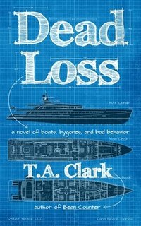 bokomslag Dead Loss: a novel of boats, bygones, and bad behavior