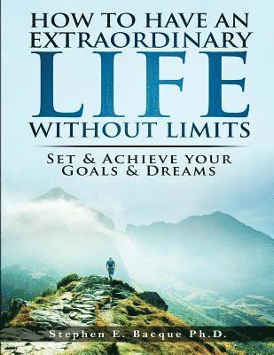 bokomslag How to have an extraordinary life without limits: set and achieve your goals and dreams