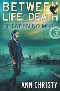 bokomslag Between Life and Death: Between No More