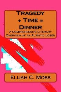 bokomslag Tragedy Plus Time Equals Dinner: A Book of Prose and Poetry