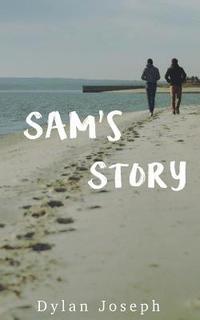 bokomslag Sam's Story: It Was Good, Good for My Health.