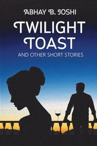 bokomslag Twilight Toast and other short stories
