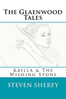 bokomslag The Glaenwood Tales Book Two: Kailla & The Wishing Stone