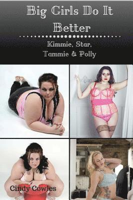 Big Girls Do It Better 1 - 4: Kimmie, Star, Tammie, Polly 1