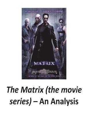 The Matrix (the movie series): An Analysis 1