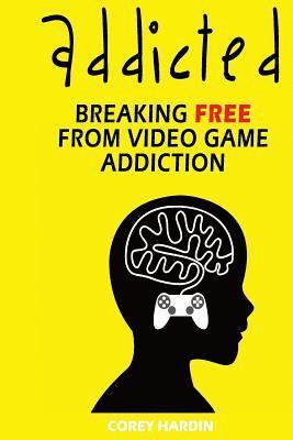 bokomslag Addicted: Breaking Free From Video Game Addiction