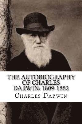 The Autobiography of Charles Darwin: 1809-1882 1