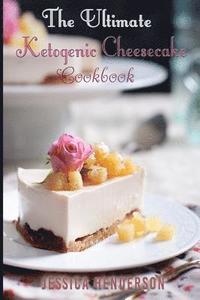 bokomslag Ketogenic Diet: The Ultimate Ketogenic Cheesecake Cookbook: Top 35 Seriously Delicious Low Carb Cheesecake Recipes To Lose Weight (Ket