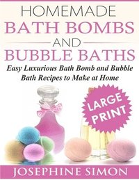 bokomslag Homemade Bath Bombs and Bubble Baths: Simple to Make DIY Bath Bomb and Bubble Bath Recipes