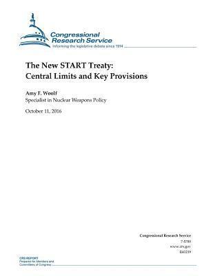 The New START Treaty: Central Limits and Key Provisions: R41219 1