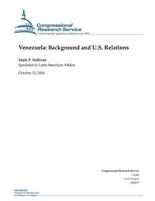 Venezuela: Background and U.S. Relations: R43239 1