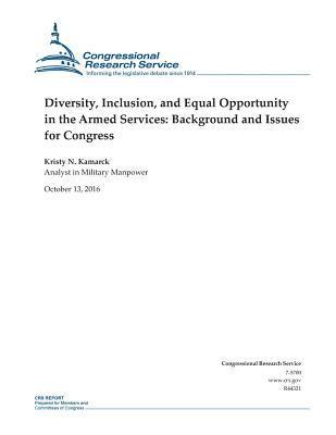 Diversity, Inclusion, and Equal Opportunity in the Armed Services: Background and Issues for Congress: R44321 1