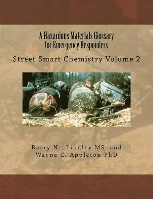 A Hazardous Materials Glossary for Emergency Responders: Street Smart Chemistry Volume 2 1