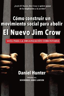 bokomslag Cómo construir un movimiento social para abolir el Nuevo Jim Crow: Guía para la organización comunitaria