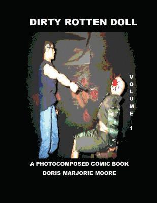 Dirty Rotten Doll: A Photocomposed Comic Book 1