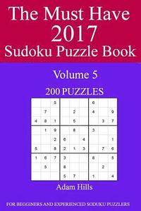 bokomslag The Must Have 2017 Sudoku Puzzle Book: 200 Puzzles Volume 5