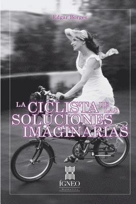 bokomslag La ciclista de las soluciones imaginarias