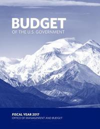 bokomslag Budget of the U.S. Government FISCAL YEAR 2017