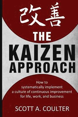 bokomslag The Kaizen Approach: How to systematically implement a culture of continuous improvement for life, work, and business