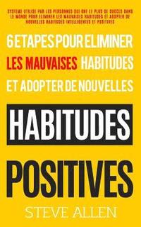 bokomslag Croissance Personnelle - Les 6 Etapes Uniques Dont Vous Aurez Besoin Pour Eliminer n'Importe Quelle Mauvaise Habitude Et En Creer Des Positives: Syste