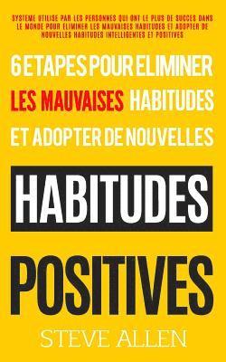 bokomslag Croissance Personnelle - Les 6 Etapes Uniques Dont Vous Aurez Besoin Pour Eliminer n'Importe Quelle Mauvaise Habitude Et En Creer Des Positives: Syste