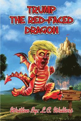 Trump the Red-Faced Dragon: A political parody resembling real life 1