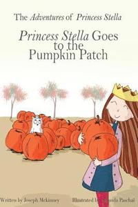 bokomslag The Adventures of Princess Stella: Princess Stella goes to the Pumpkin Patch