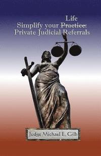 bokomslag Simplify Your Practice: Private Judicial Referrals