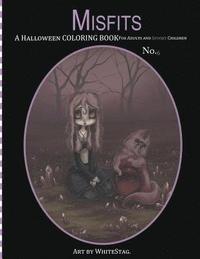 bokomslag Misfits A Halloween Coloring Book for Adults and Spooky Children: Witches, Bones, Cats, Ghosts, Zombies, teddy bear Serial Killers and MORE!