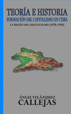 Teoría e Historia: Formación del capitalismo en Cuba 1