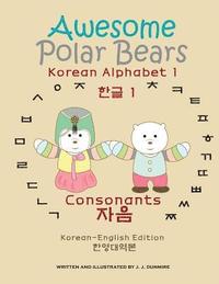 bokomslag Awesome Polar Bears: Korean Alphabet (Hangeul) 1, Consonants [Korean-English Edition]