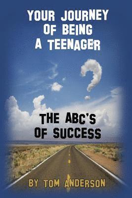 Tom Anderson - Your Journey Of Being A Teenager - The ABC's of Success, Häftad