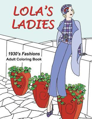 Lola's Ladies: 1930's Fashions Adult Coloring Book 1