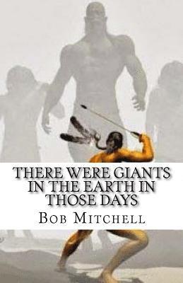 Bob Mitchell - There Were Giants In The Earth In Those Days, Häftad
